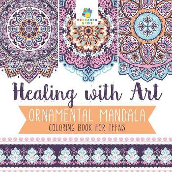 Healing with Art Ornamental Mandala Coloring Book for Teens - by  Educando Kids (Paperback)
