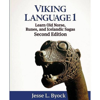 Viking Language 1 - (Viking Language Old Norse Icelandic) 2nd Edition by  Jesse L Byock (Paperback)