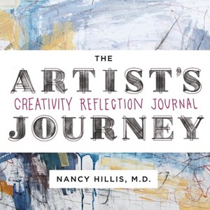 The Artist's Journey - by  Nancy Hillis (Paperback) - 1 of 1