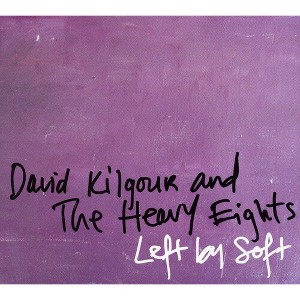 David Kilgour and the Heavy Eights - Left By Soft (CD) - 1 of 1