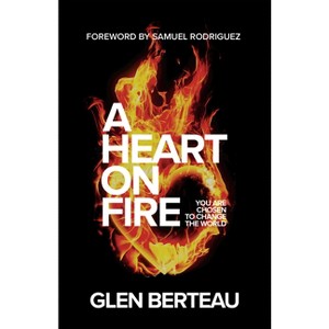 Heart on Fire - by  Glen Berteau (Hardcover) - 1 of 1