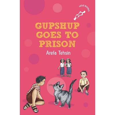Gupshup Goes to Prison - by Arefa Tehsin (Paperback) : Target