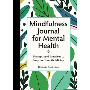 Mindfulness Journal for Mental Health - by  Elizabeth Cronin (Paperback) - 1 of 1