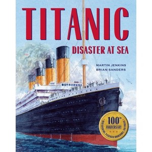 Titanic - 100th Edition by  Martin Jenkins (Paperback) - 1 of 1