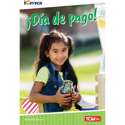¡Día de Pago! - (Icivics) by  Antonio Sacre (Paperback)
