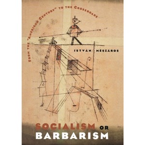 Socialism or Barbarism - by  István Mészáros (Paperback) - 1 of 1