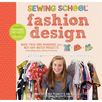 Sewing School: Fashion Design - by  Amie Petronis Plumley & Andria Lisle (Spiral Bound)