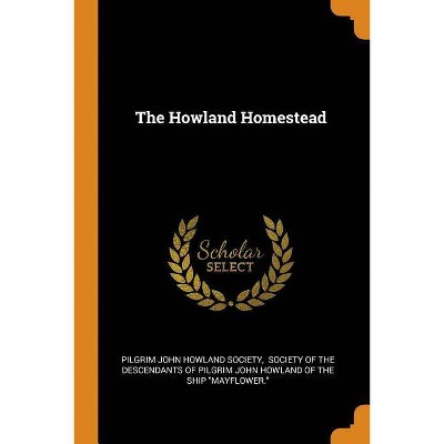 The Howland Homestead - (Paperback)