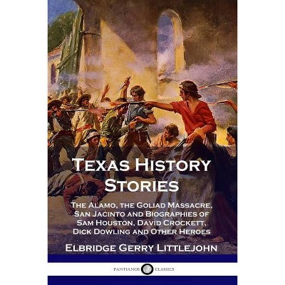 Texas History Stories - by  Elbridge Gerry Littlejohn (Paperback)