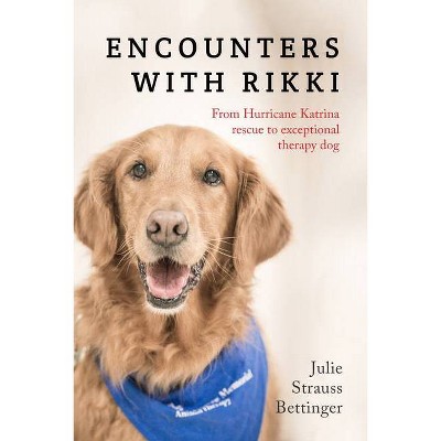 Encounters with Rikki - by  Julie Strauss Bettinger (Paperback)