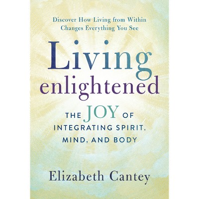 Living Enlightened - by  Elizabeth Cantey (Paperback)