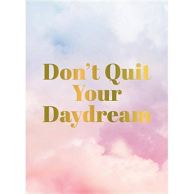 Don't Quit Your Daydream - by  Summersdale (Hardcover)