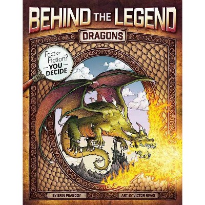 Dragons - (Behind the Legend) by  Erin Peabody (Paperback)