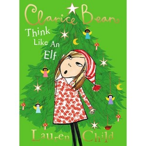 Clarice Bean, Think Like an Elf - by Lauren Child - 1 of 1