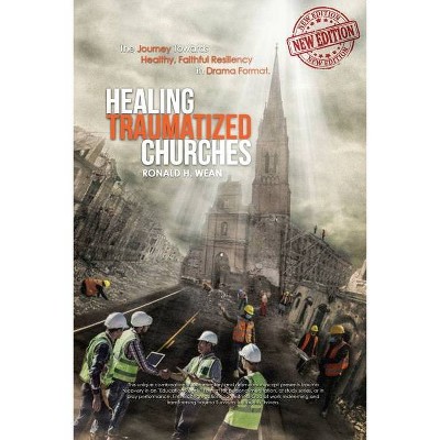 Healing Traumatized Churches - by  Ronald H Wean (Paperback)