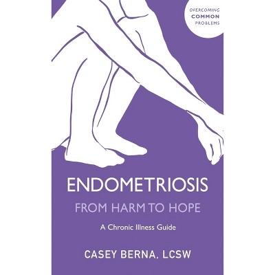 Endometriosis from Harm to Hope - by  Casey Berna (Paperback)