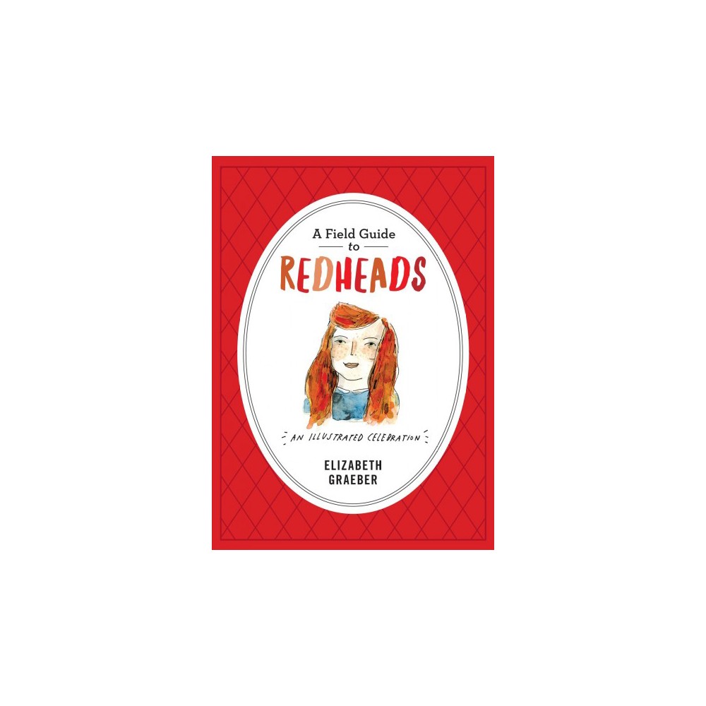 Field Guide to Redheads : An Illustrated Celebration (Hardcover) (Elizabeth Graeber)
