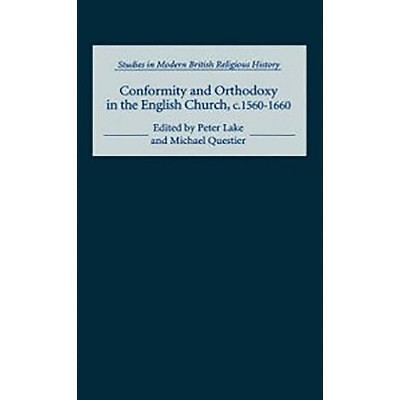 Conformity and Orthodoxy in the English Church, C.1560-1660 - (Studies in Modern British Religious History) by  Peter Lake & Michael Questier