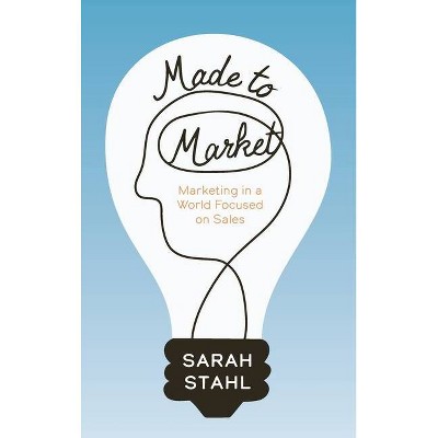 Made To Market - by  Sarah Stahl (Hardcover)