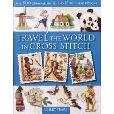 Travel the World in Cross Stitch - by  Lesley Teare (Paperback)