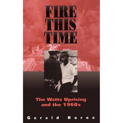 Fire This Time - by  Gerald Horne (Paperback)