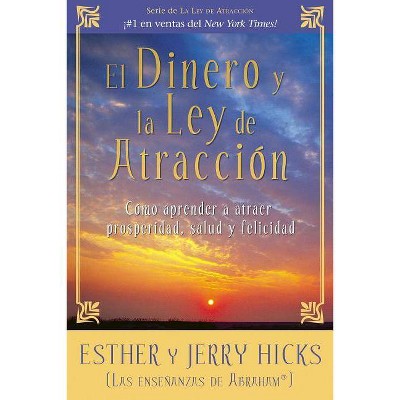 El Dinero Y La Ley de Atraccion - by  Esther Hicks & Jerry Hicks (Paperback)