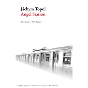 Angel Station - (Czech Literature) by  Jachym Topol (Paperback) - 1 of 1