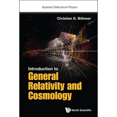 Introduction to General Relativity and Cosmology - (Essential Textbooks in Physics) by  Christian G Boehmer (Hardcover)