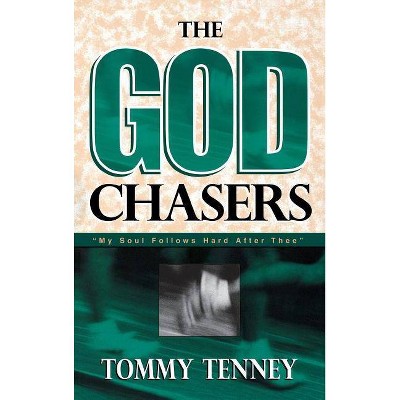 God Chasers - by  Tommy Tenney (Hardcover)