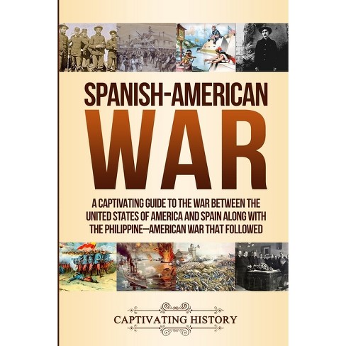 Spanish-american War - By Captivating History (paperback) : Target