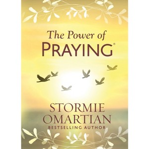 The Power of Praying - by  Stormie Omartian (Hardcover) - 1 of 1