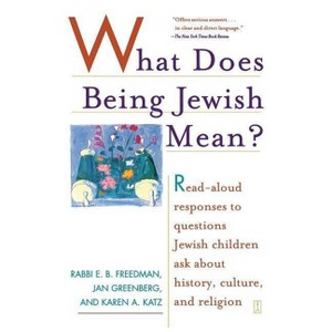 What Does Being Jewish Mean? - by  E B Freedman & Jan Greenberg & Karen A Katz (Paperback) - 1 of 1