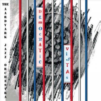 Aardvark Jazz Orchestra - Democratic Vistas (CD)