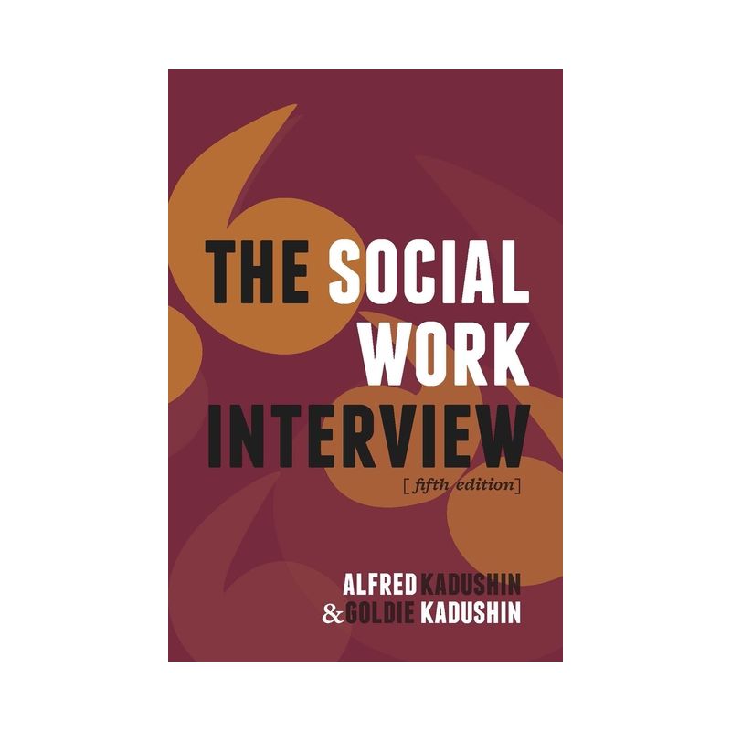 The Social Work Interview - 5th Edition by  Alfred Kadushin (Paperback), 1 of 2