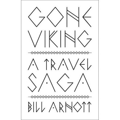 Gone Viking - by  Bill Arnott (Paperback)