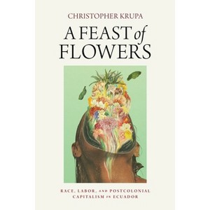 A Feast of Flowers - by  Christopher Krupa (Paperback) - 1 of 1