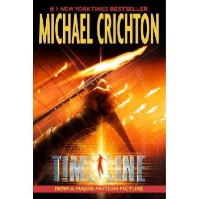 Timeline - by  Michael Crichton (Paperback)