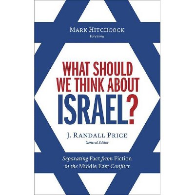 What Should We Think about Israel? - by  Randall Price (Paperback)