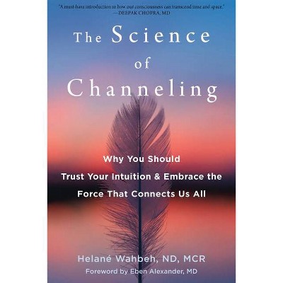 The Science of Channeling - by  Helané Wahbeh (Paperback)