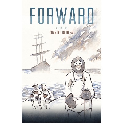 Forward - (Arctic Cycle) by  Chantal Bilodeau (Paperback)