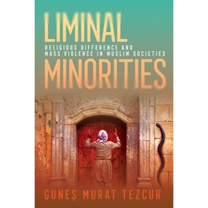 Liminal Minorities - (Religion and Conflict) by  Günes Murat Tezcür (Paperback) - 1 of 1