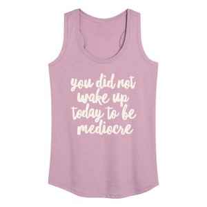 Women's - Instant Message - You Did Not Wake Up to be Mediocre Graphic Racerback Tank - 1 of 4