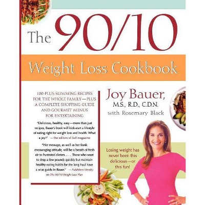 The 90/10 Weight Loss Cookbook - by  Joy Bauer & Rosemary Black (Paperback)