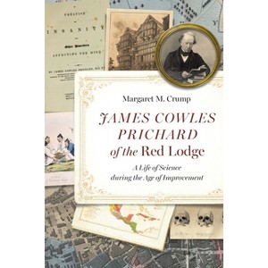 James Cowles Prichard of the Red Lodge - (Critical Studies in the History of Anthropology) by Margaret M Crump - 1 of 1