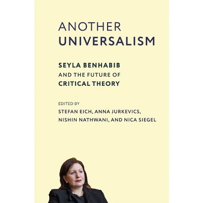 Another Universalism - (New Directions in Critical Theory) by  Stefan Eich & Anna Jurkevics & Nishin Nathwani & Nica Siegel (Paperback)