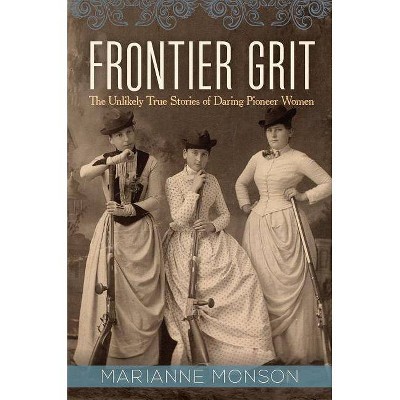 Frontier Grit - by  Marianne Monson (Hardcover)