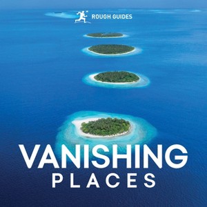 Rough Guides Vanishing Places - (Inpirational Rough Guides) by  Rough Guides & Amy Hopkins (Paperback) - 1 of 1
