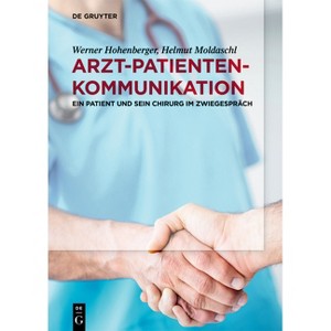 Arzt-Patienten-Kommunikation - by  Werner Hohenberger & Helmut Moldaschl (Paperback) - 1 of 1