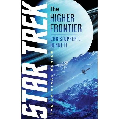 The Higher Frontier - (Star Trek: The Original) by  Christopher L Bennett (Paperback)