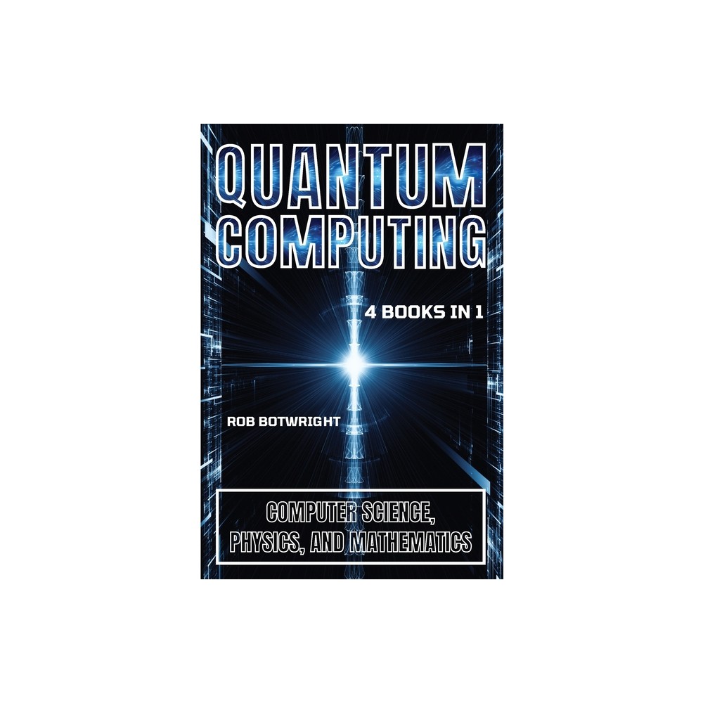 Quantum Computing - by Rob Botwright (Paperback)